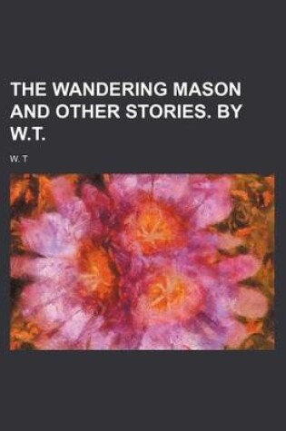 Cover of The Wandering Mason and Other Stories. by W.T.