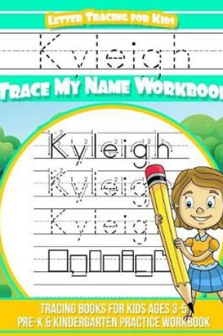 Cover of Kyleigh Letter Tracing for Kids Trace my Name Workbook