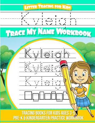 Book cover for Kyleigh Letter Tracing for Kids Trace my Name Workbook