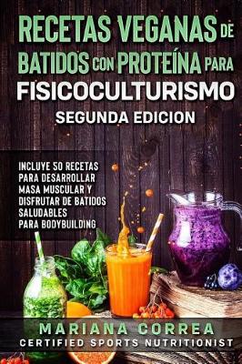 Book cover for Recetas Veganas de Batidos Con Proteina Para Fisicoculturismo Segunda Edicion