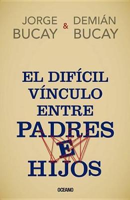 Book cover for El Dificil Vinculo Entre Padres E Hijos