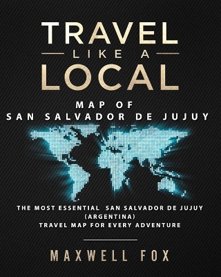 Book cover for Travel Like a Local - Map of San Salvador de Jujuy