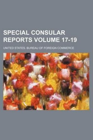 Cover of Special Consular Reports Volume 17-19