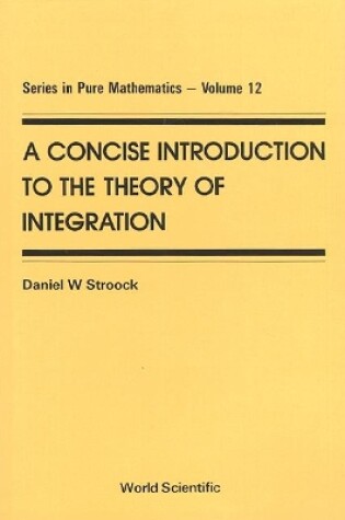 Cover of Concise Introduction To The Theory Of Integration, A