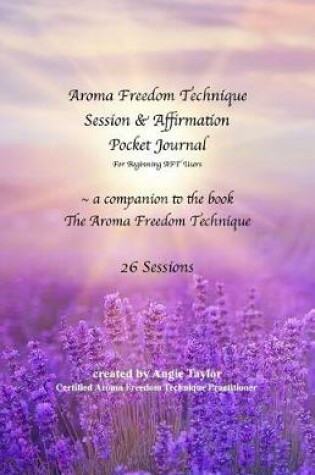 Cover of Aroma Freedom Technique Session and Affirmation Pocket Journal for Beginners (26 Sessions)