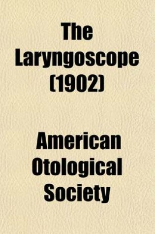 Cover of The Laryngoscope (Volume 12)