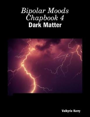 Book cover for Bipolar Moods Chapbook 4: Dark Matter