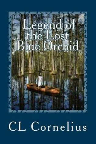 Cover of Legend of the Lost Blue Orchid