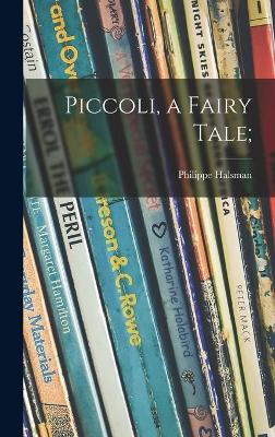 Book cover for Piccoli, a Fairy Tale;