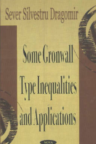 Cover of Some Gronwall Type Inequalities and Applications