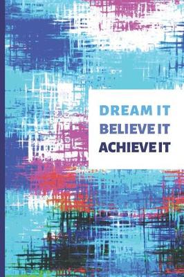 Book cover for Dream It, Believe It, Achieve It