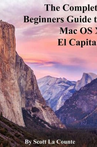 Cover of The Complete Beginners Guide to Mac OS X El Capitan