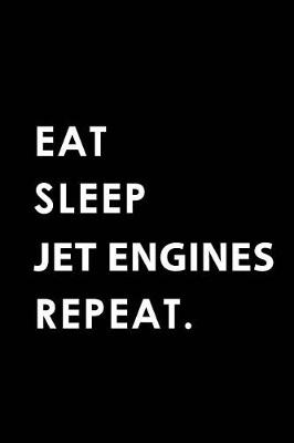 Book cover for Eat Sleep Jet Engines Repeat