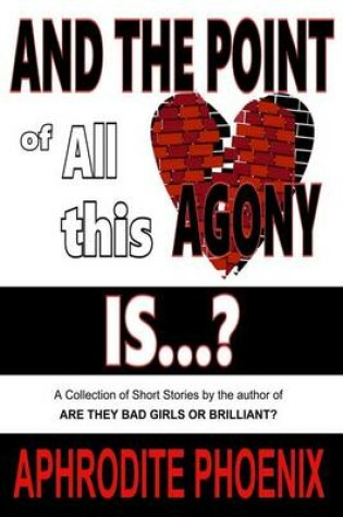 Cover of And the Point of All This Agony Is...?