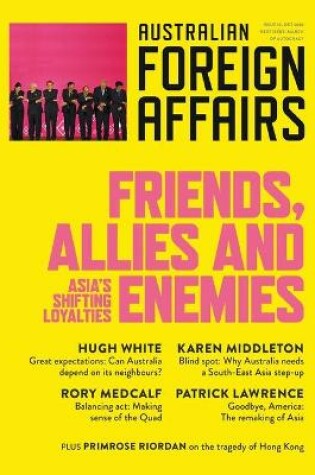 Cover of Friends, Allies and Enemies; Asia's Shifting Loyalties; Australian Foreign Affairs 10