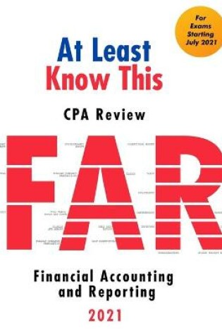 Cover of At Least Know This - CPA Review - 2021 - Financial Accounting and Reporting
