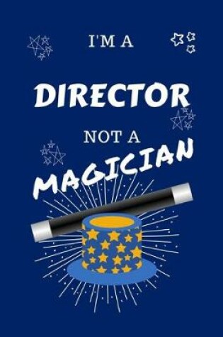 Cover of I'm A Director Not A Magician