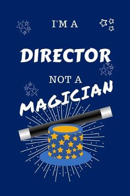 Book cover for I'm A Director Not A Magician