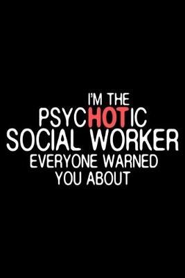 Book cover for I'm The Psychotic Social Worker Everyone Warned You About