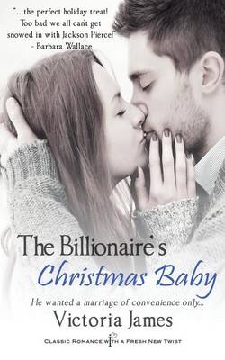 The Billionaire's Christmas Baby by Victoria James