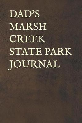 Book cover for Dad's Marsh Creek State Park Journal