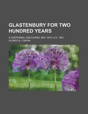 Book cover for Glastenbury for Two Hundred Years; A Centennial Discourse, May 18th, A.D. 1853