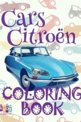 Cover of &#9996; Cars Citroen &#9998; Adult Coloring Book Car &#9998; Colouring Books Adults &#9997; (Coloring Book Expert) Coloring Book The Selection