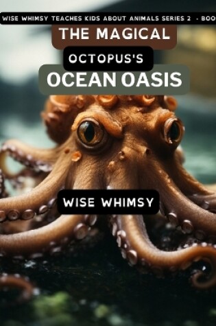 Cover of The Magical Octopus's Ocean Oasis