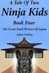 Book cover for A Tale Of Two Ninja Kids - Book Four