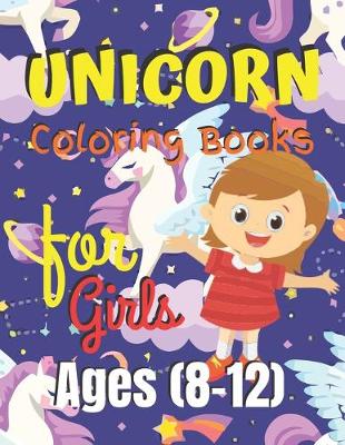 Book cover for Unicorn Coloring Book for Girls Ages (8-12)