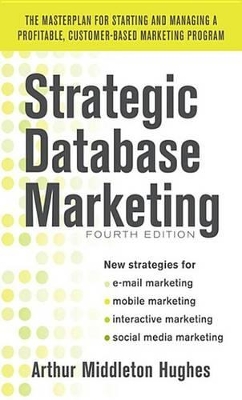 Book cover for Strategic Database Marketing 4e: The Masterplan for Starting and Managing a Profitable, Customer-Based Marketing Program