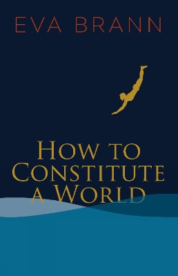 Book cover for How to Constitute a World