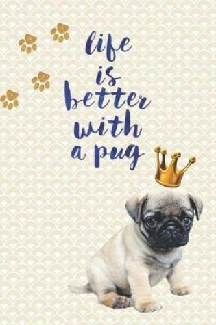Cover of Life Is Better with a Pug