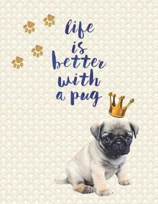 Cover of Life Is Better with a Pug