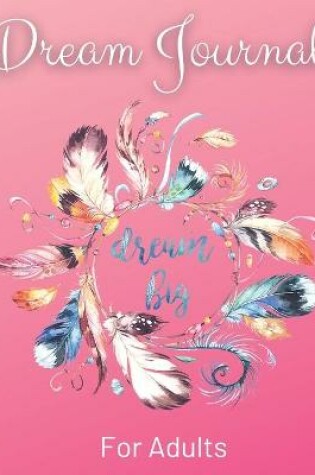 Cover of Dream Journal For Adults - Dream Big