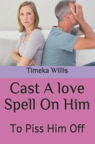 Cover of Cast A love Spell On Him