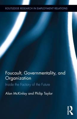 Book cover for Foucault, Governmentality, and Organization: Inside the Factory of the Future