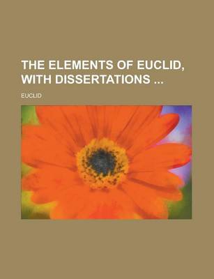 Book cover for The Elements of Euclid, with Dissertations