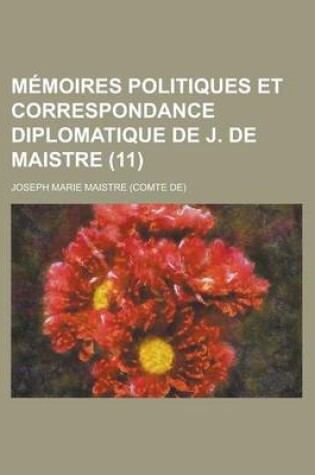 Cover of Memoires Politiques Et Correspondance Diplomatique de J. de Maistre (11)