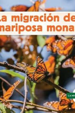 Cover of La Migracion de la Mariposa Monarca (Monarch Butterfly Migration)