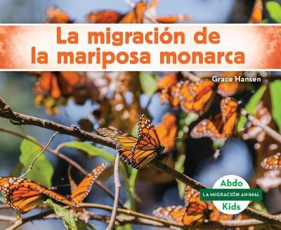 Cover of La Migracion de la Mariposa Monarca (Monarch Butterfly Migration)