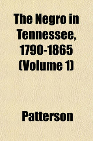 Cover of The Negro in Tennessee, 1790-1865 Volume 1