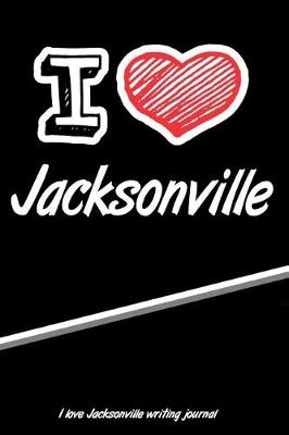 Book cover for I Love Jacksonville Writing Journal