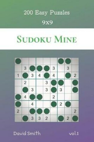 Cover of Sudoku Mine - 200 Easy Puzzles 9x9 vol.1