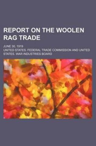 Cover of Report on the Woolen Rag Trade; June 30, 1919