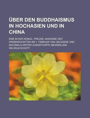 Book cover for Uber Den Buddhaismus in Hochasien Und in China; Eine in Der Konigl. Preuss. Akademie Der Wissenschaften Am 1. Februar 1844 Gelesene Und Nachmals Weiter Ausgefuhrte Abhandlung