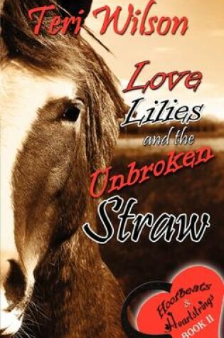Cover of Love, Lilies & the Unbroken Straw