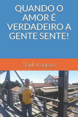 Book cover for Quando O Amor E Verdadeiro a Gente Sente!