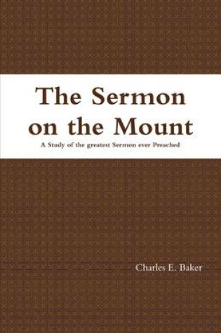 Cover of The Sermon on the Mount: A Study of the Greatest Sermon Ever Preached