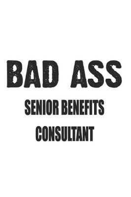 Book cover for Bad Ass Senior Benefits Consultant